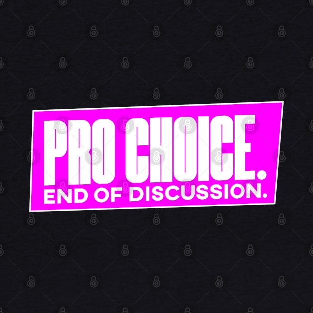 Pro Choice End of Discussion Abortion Rights Shirt by FeministShirts